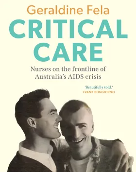 Critical Care: Nurses on the frontline of Australia's AIDS crisis by Geraldine Fela