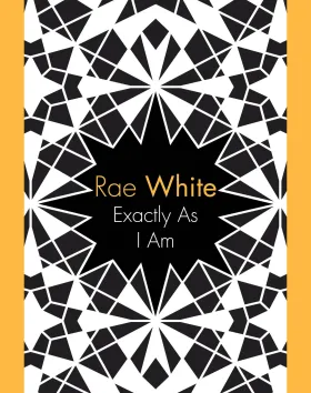 'Exactly As I Am', Rae White