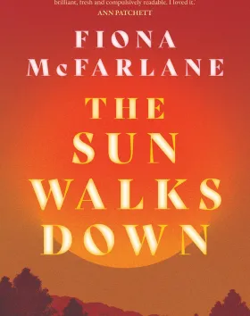 'The Sun Walks Down', Fiona McFarlane