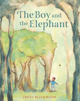 The Boy and the Elephant, Freya Blackwood