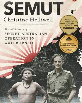 WINNER: Semut: The Untold Story of a Secret Australian Operation in WWII Borneo, by Christine Helliwell