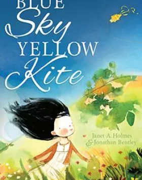 Blue Sky, Yellow Kite – Janet A. Holmes, Illustrator: Jonathan Bentley