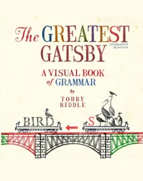 The Greatest Gatsby : A Visual Book of Grammar – Tohby Riddle