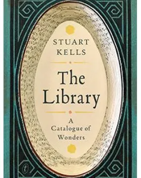 The Library: A Catalogue of Wonders – Stuart Kells