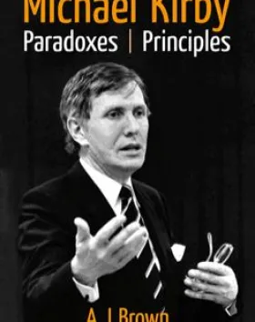Michael Kirby: Paradoxes and Principles – A J Brown