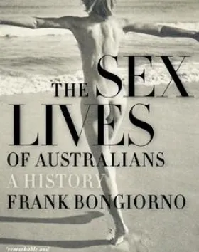 The Sex Lives of Australians: A History – Frank Bongiorno